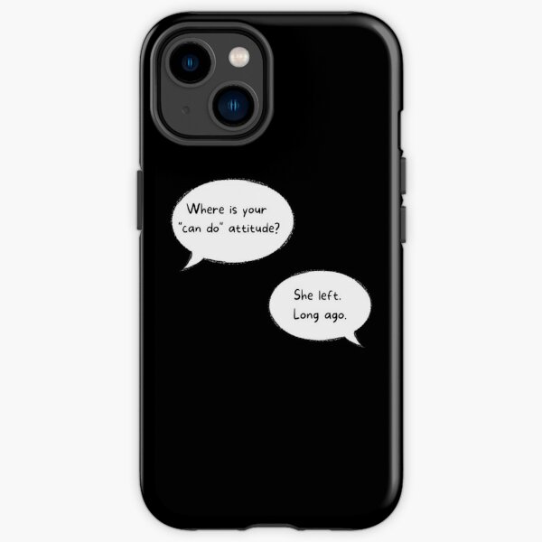 Heartstopper Nick quote, Where is your "can do" attitude?, she left, Heartstopper Nick and Charlie's quote iPhone Tough Case RB2707 product Offical heartstopper Merch