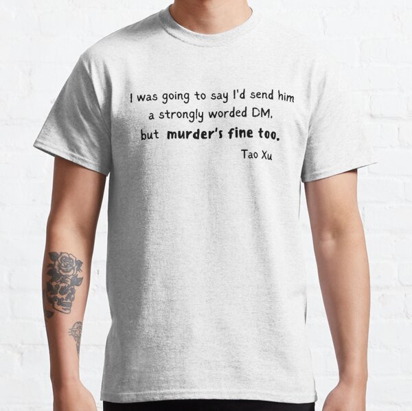 I'd send him a strongly worded DM, but murder's fine too, Heartstopper quote, Heartstopper Tao quote Classic T-Shirt RB2707 product Offical heartstopper Merch