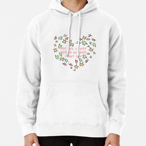 Heartstopper “My life is way better because I met you” Pullover Hoodie RB2707 product Offical heartstopper Merch